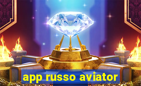 app russo aviator